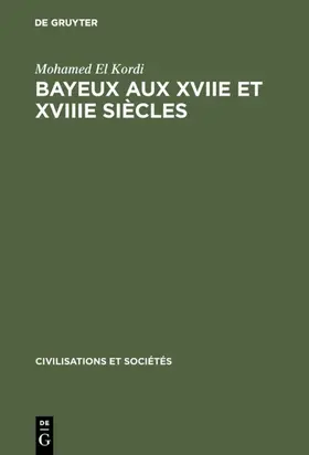 El Kordi |  Bayeux aux XVIIe et XVIIIe siècles | eBook | Sack Fachmedien