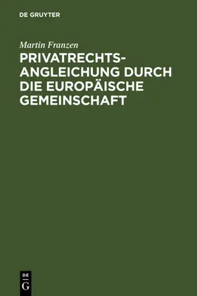 Franzen | Privatrechtsangleichung durch die Europäische Gemeinschaft | E-Book | www.sack.de
