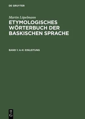 Löpelmann |  Etymologisches Wörterbuch der baskischen Sprache | eBook | Sack Fachmedien