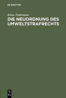 Tiedemann | Die Neuordnung des Umweltstrafrechts | E-Book | www.sack.de