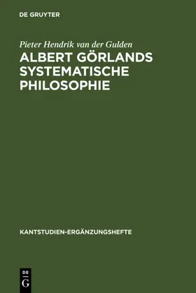 Gulden |  Albert Görlands systematische Philosophie | eBook | Sack Fachmedien