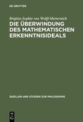 Wolff-Metternich |  Die Überwindung des mathematischen Erkenntnisideals | eBook | Sack Fachmedien