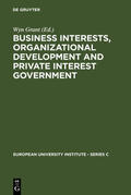 Grant |  Business Interests, Organizational Development and Private Interest Government | eBook | Sack Fachmedien