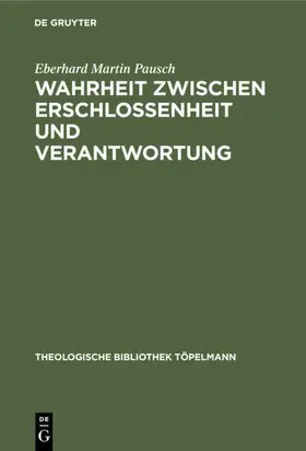 Pausch |  Wahrheit zwischen Erschlossenheit und Verantwortung | eBook | Sack Fachmedien