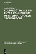 Weidner |  Kulturgüter als res extra commercium im internationalen Sachenrecht | eBook | Sack Fachmedien