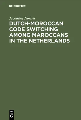 Nortier |  Dutch-Moroccan Code Switching among Maroccans in the Netherlands | eBook | Sack Fachmedien