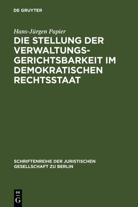 Papier | Die Stellung der Verwaltungsgerichtsbarkeit im demokratischen Rechtsstaat | E-Book | sack.de