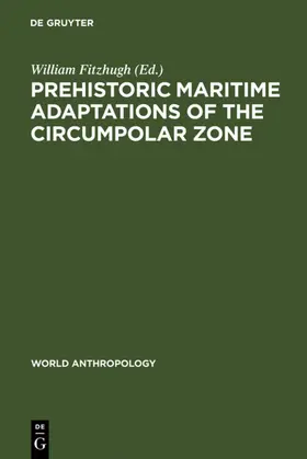 Fitzhugh | Prehistoric Maritime Adaptations of the Circumpolar Zone | E-Book | www.sack.de