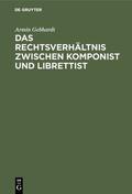 Gebhardt |  Das Rechtsverhältnis zwischen Komponist und Librettist | eBook | Sack Fachmedien