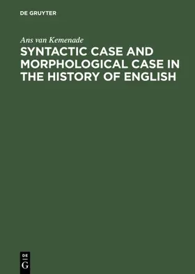 Kemenade | Syntactic Case and Morphological Case in the History of English | E-Book | www.sack.de