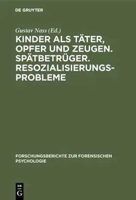 Kinder als Täter, Opfer und Zeugen. Spätbetrüger. Resozialisierungsprobleme | E-Book | sack.de