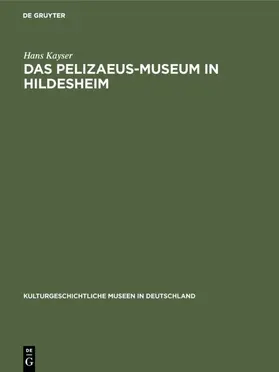 Kayser |  Das Pelizaeus-Museum in Hildesheim | eBook | Sack Fachmedien
