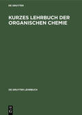  Kurzes Lehrbuch der Organischen Chemie | eBook | Sack Fachmedien