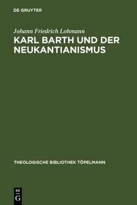 Lohmann |  Karl Barth und der Neukantianismus | eBook | Sack Fachmedien