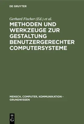 Fischer / Gunzenhäuser |  Methoden und Werkzeuge zur Gestaltung benutzergerechter Computersysteme | eBook | Sack Fachmedien