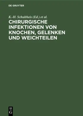 Schultheis / Rehm / Ecke |  Chirurgische Infektionen von Knochen, Gelenken und Weichteilen | eBook | Sack Fachmedien