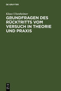 Ulsenheimer |  Grundfragen des Rücktritts vom Versuch in Theorie und Praxis | eBook | Sack Fachmedien