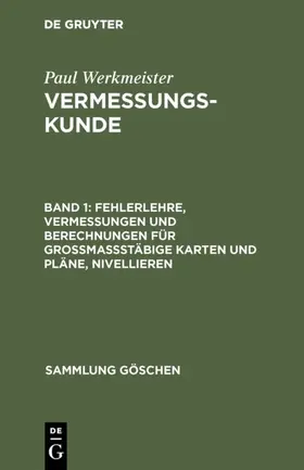 Werkmeister | Fehlerlehre, Vermessungen und Berechnungen für grossmassstäbige Karten und Pläne, Nivellieren | E-Book | www.sack.de