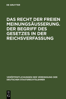 Das Recht der freien Meinungsäußerung. Der Begriff des Gesetzes in der Reichsverfassung | E-Book | sack.de