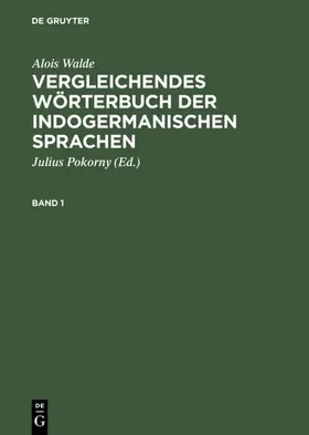 Walde / Pokorny |  Vergleichendes Wörterbuch der indogermanischen Sprachen | eBook | Sack Fachmedien