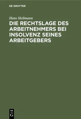 Heilmann | Die Rechtslage des Arbeitnehmers bei Insolvenz seines Arbeitgebers | E-Book | www.sack.de