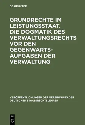  Grundrechte im Leistungsstaat. Die Dogmatik des Verwaltungsrechts vor den Gegenwartsaufgaben der Verwaltung | eBook | Sack Fachmedien