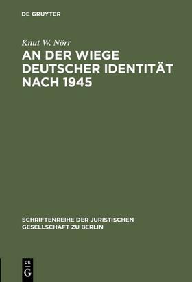 Nörr |  An der Wiege deutscher Identität nach 1945 | eBook | Sack Fachmedien