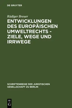 Breuer |  Entwicklungen des europäischen Umweltrechts - Ziele, Wege und Irrwege | eBook | Sack Fachmedien