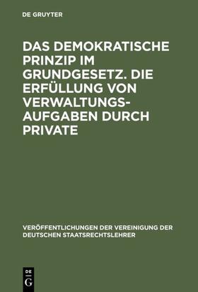 Das demokratische Prinzip im Grundgesetz. Die Erfüllung von Verwaltungsaufgaben durch Private | E-Book | sack.de