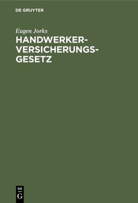 Jorks | Handwerkerversicherungsgesetz | E-Book | sack.de