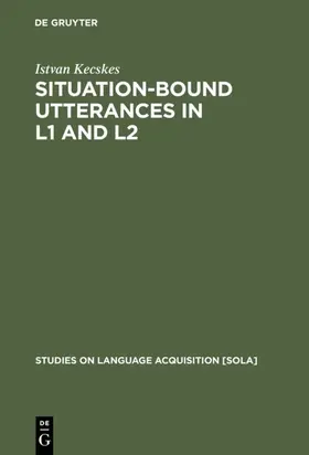 Kecskes |  Situation-Bound Utterances in L1 and L2 | eBook | Sack Fachmedien