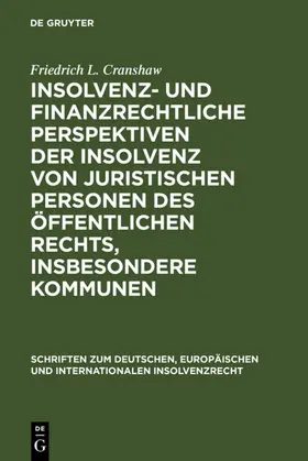 Cranshaw |  Insolvenz- und finanzrechtliche Perspektiven der Insolvenz von juristischen Personen des öffentlichen Rechts, insbesondere Kommunen | eBook | Sack Fachmedien
