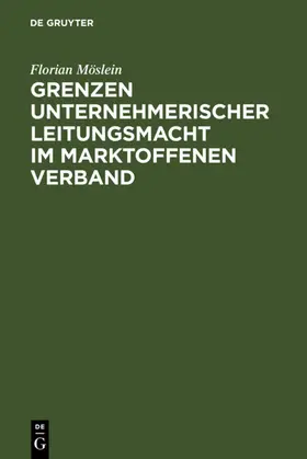 Möslein |  Grenzen unternehmerischer Leitungsmacht im marktoffenen Verband | eBook | Sack Fachmedien