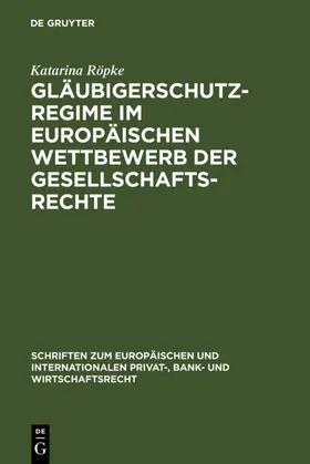 Röpke |  Gläubigerschutzregime im europäischen Wettbewerb der Gesellschaftsrechte | eBook | Sack Fachmedien