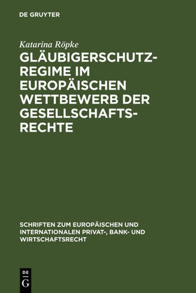 Röpke | Gläubigerschutzregime im europäischen Wettbewerb der Gesellschaftsrechte | E-Book | sack.de