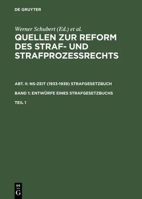 Schubert / [unknown] / Regge |  Quellen zur Reform des Straf- und Strafprozeßrechts. Abt. II: NS-Zeit (1933-1939) Strafgesetzbuch. Band 1: Entwürfe eines Strafgesetzbuchs. Teil 1 | eBook | Sack Fachmedien