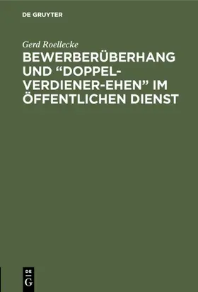 Roellecke |  Bewerberüberhang und “Doppel-Verdiener-Ehen” im öffentlichen Dienst | eBook | Sack Fachmedien