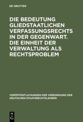 Die Bedeutung gliedstaatlichen Verfassungsrechts in der Gegenwart. Die Einheit der Verwaltung als Rechtsproblem | E-Book | sack.de