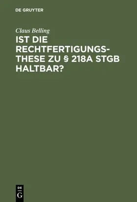 Belling |  Ist die Rechtfertigungsthese zu § 218a StGB haltbar? | eBook | Sack Fachmedien