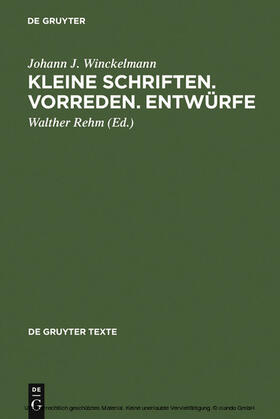 Winckelmann / Rehm |  Kleine Schriften • Vorreden • Entwürfe | eBook | Sack Fachmedien