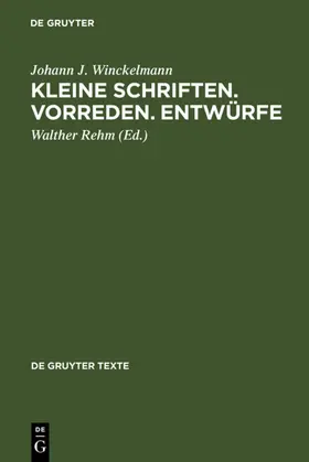 Winckelmann / Rehm |  Kleine Schriften • Vorreden • Entwürfe | eBook | Sack Fachmedien