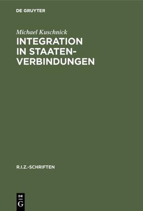 Kuschnick |  Integration in Staatenverbindungen | eBook | Sack Fachmedien