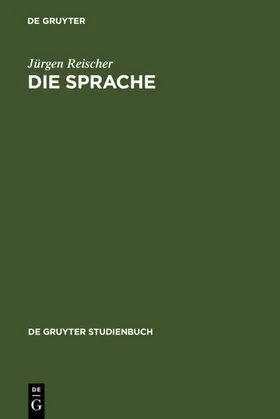 Reischer | Die Sprache | E-Book | sack.de