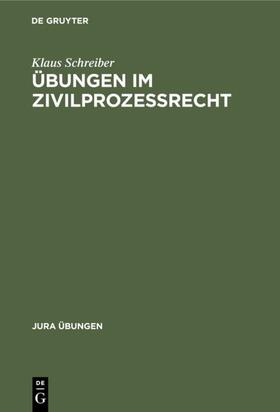 Schreiber | Übungen im Zivilprozeßrecht | E-Book | sack.de