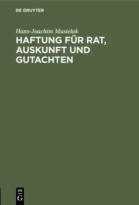 Musielak |  Haftung für Rat, Auskunft und Gutachten | eBook | Sack Fachmedien