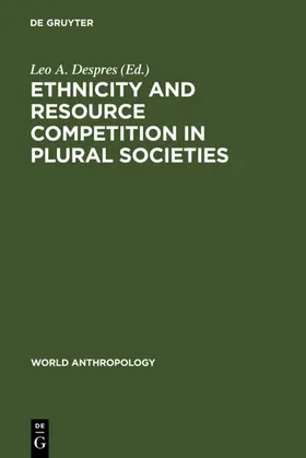 Despres |  Ethnicity and Resource Competition in Plural Societies | eBook | Sack Fachmedien