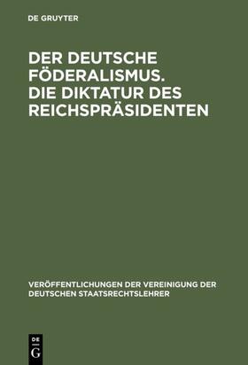 Der deutsche Föderalismus. Die Diktatur des Reichspräsidenten | E-Book | sack.de