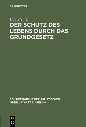 Steiner | Der Schutz des Lebens durch das Grundgesetz | E-Book | sack.de