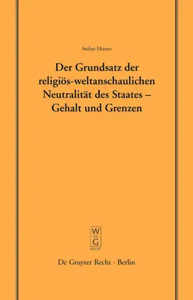 Huster | Der Grundsatz der religiös-weltanschaulichen Neutralität des Staates – Gehalt und Grenzen | E-Book | www.sack.de