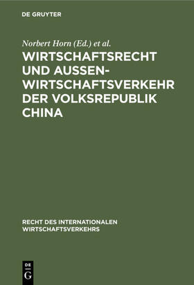 Horn / Schütze | Wirtschaftsrecht und Außenwirtschaftsverkehr der Volksrepublik China | E-Book | sack.de